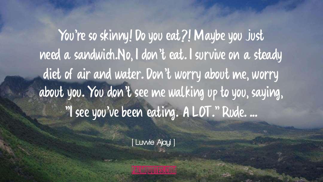 Luvvie Ajayi Quotes: You're so skinny! Do you