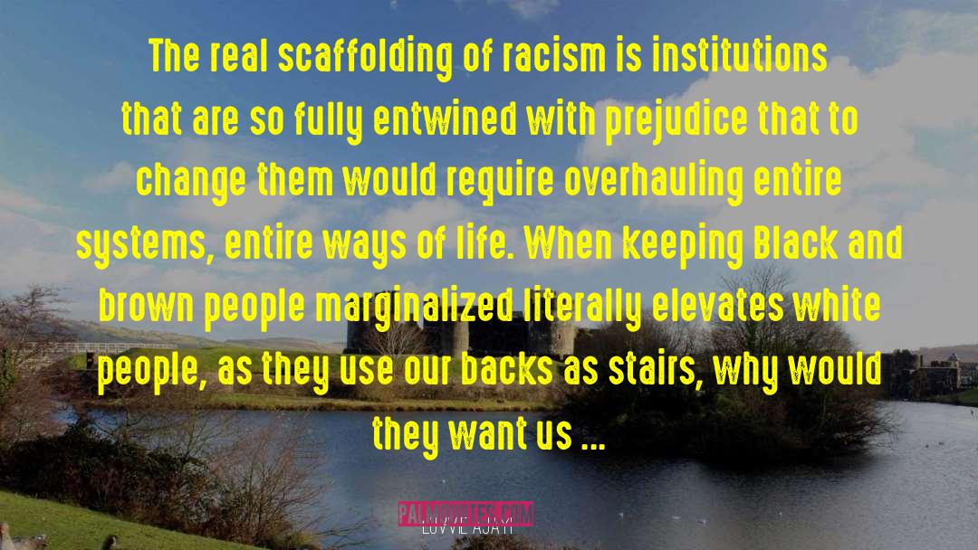 Luvvie Ajayi Quotes: The real scaffolding of racism