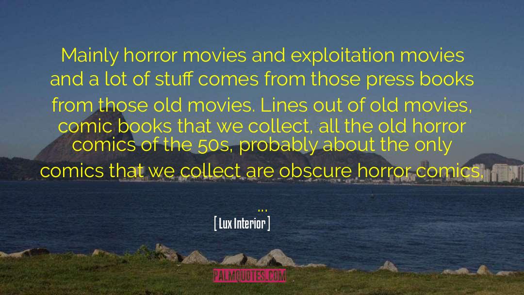 Lux Interior Quotes: Mainly horror movies and exploitation