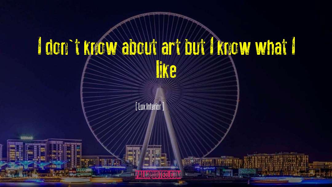 Lux Interior Quotes: I don't know about art