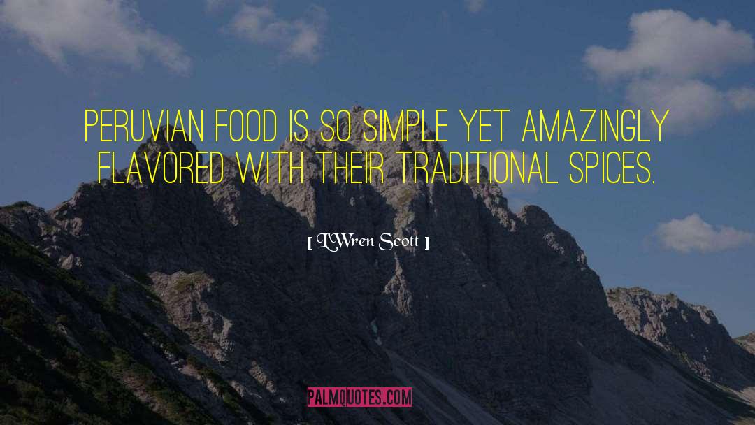 L'Wren Scott Quotes: Peruvian food is so simple