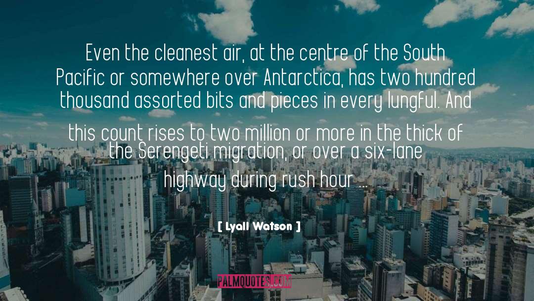 Lyall Watson Quotes: Even the cleanest air, at