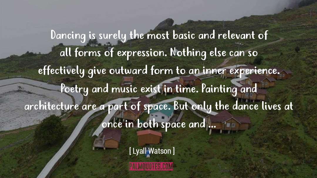 Lyall Watson Quotes: Dancing is surely the most