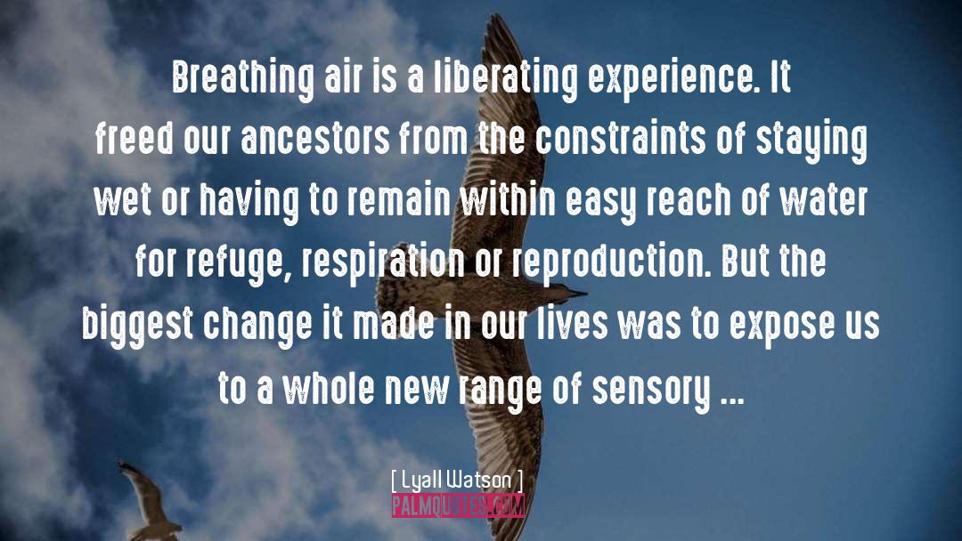 Lyall Watson Quotes: Breathing air is a liberating