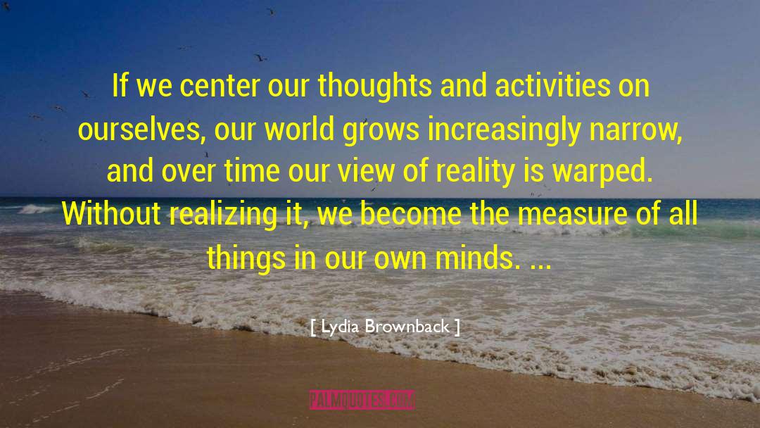 Lydia Brownback Quotes: If we center our thoughts