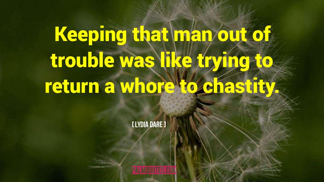 Lydia Dare Quotes: Keeping that man out of