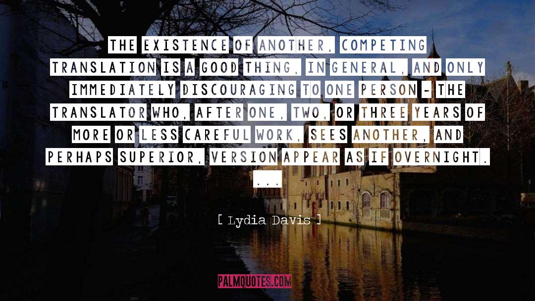 Lydia Davis Quotes: The existence of another, competing