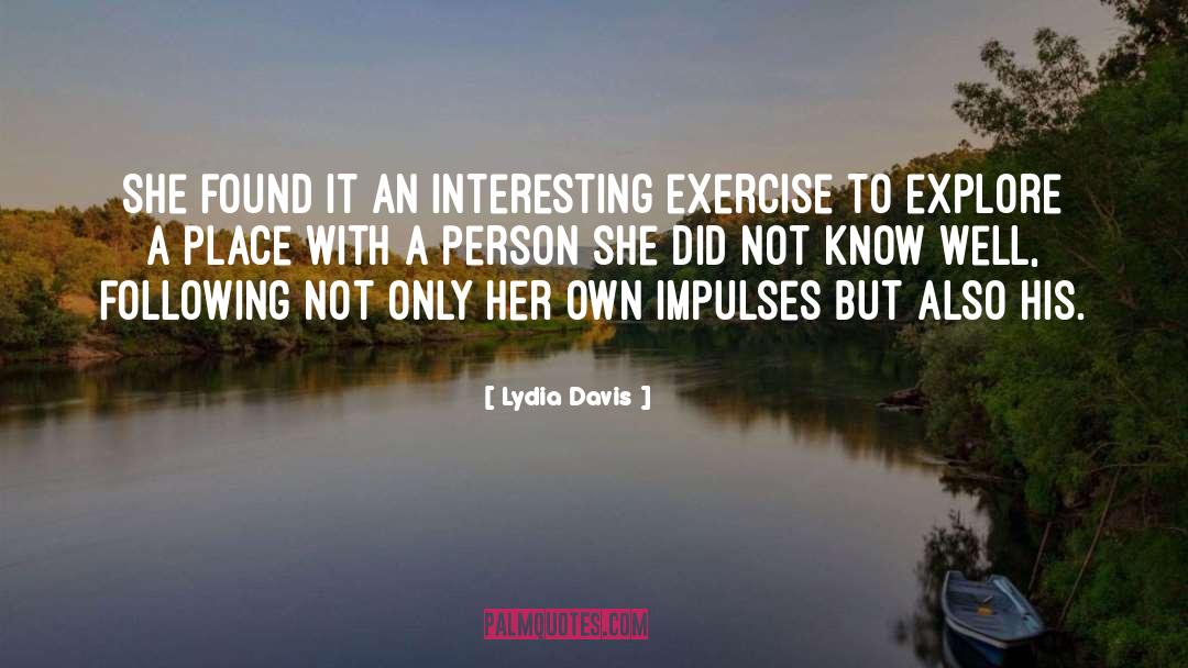 Lydia Davis Quotes: She found it an interesting
