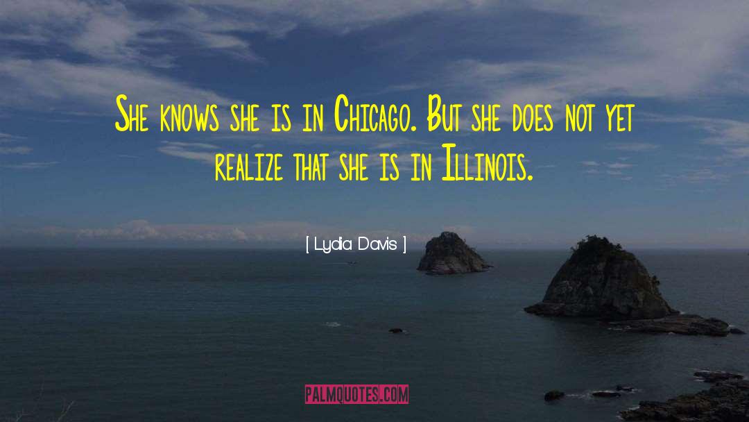 Lydia Davis Quotes: She knows she is in