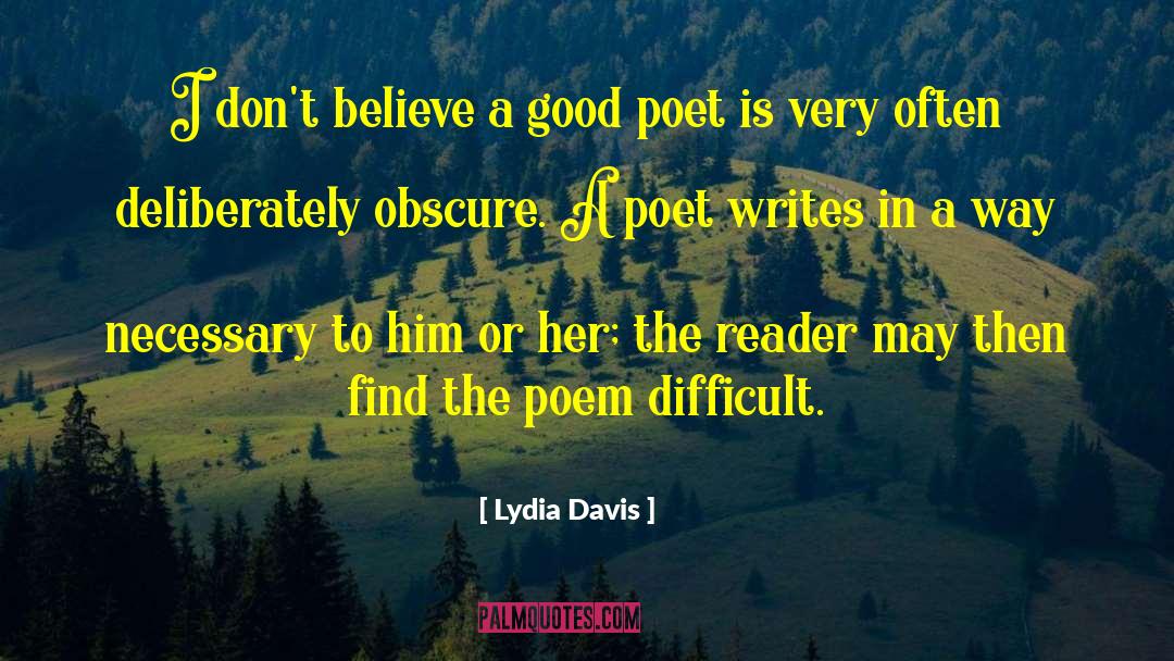 Lydia Davis Quotes: I don't believe a good