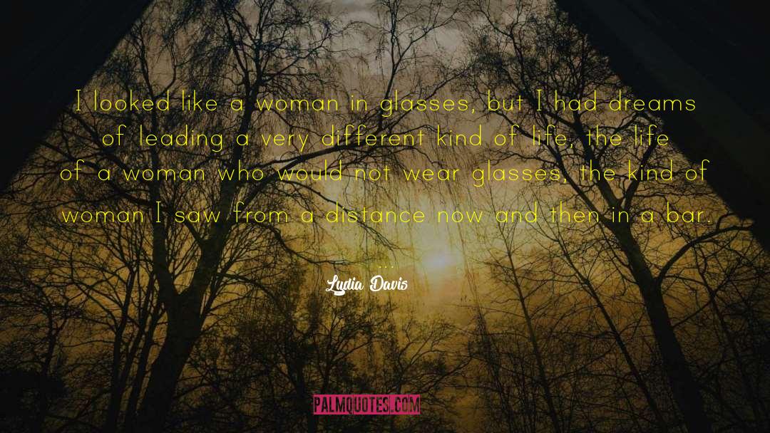 Lydia Davis Quotes: I looked like a woman