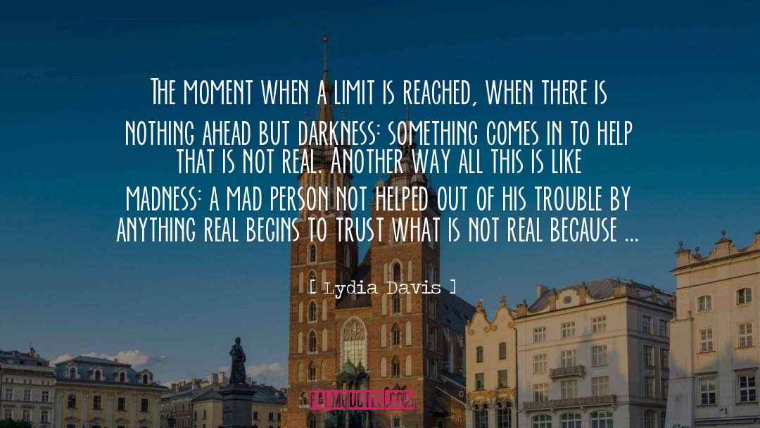 Lydia Davis Quotes: The moment when a limit