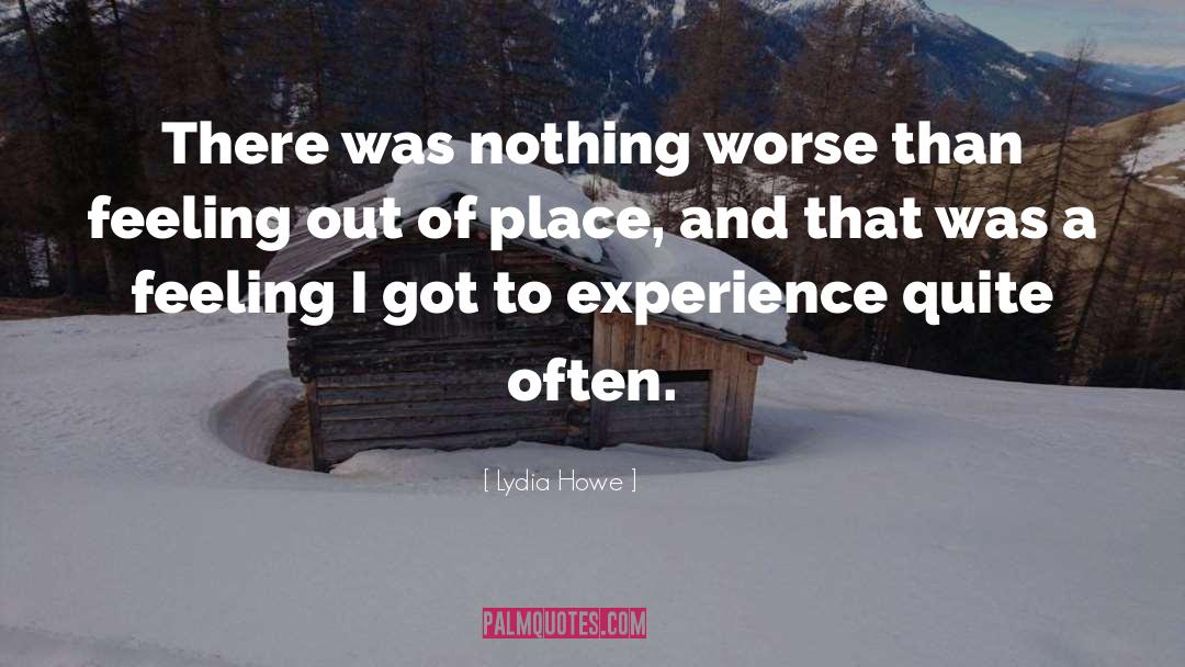 Lydia Howe Quotes: There was nothing worse than