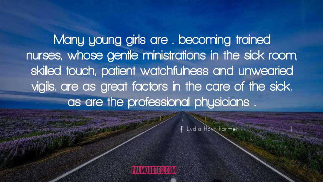 Lydia Hoyt Farmer Quotes: Many young girls are ...
