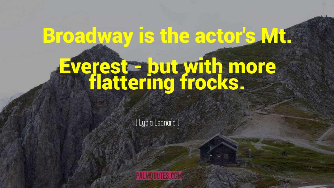 Lydia Leonard Quotes: Broadway is the actor's Mt.