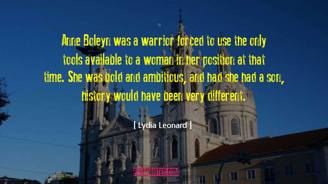 Lydia Leonard Quotes: Anne Boleyn was a warrior