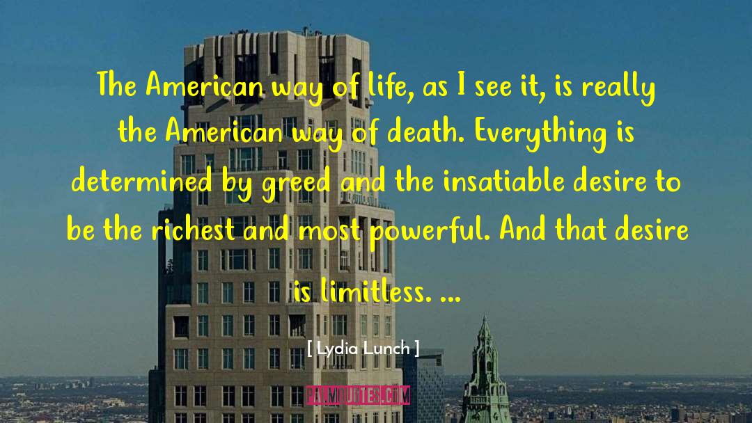 Lydia Lunch Quotes: The American way of life,