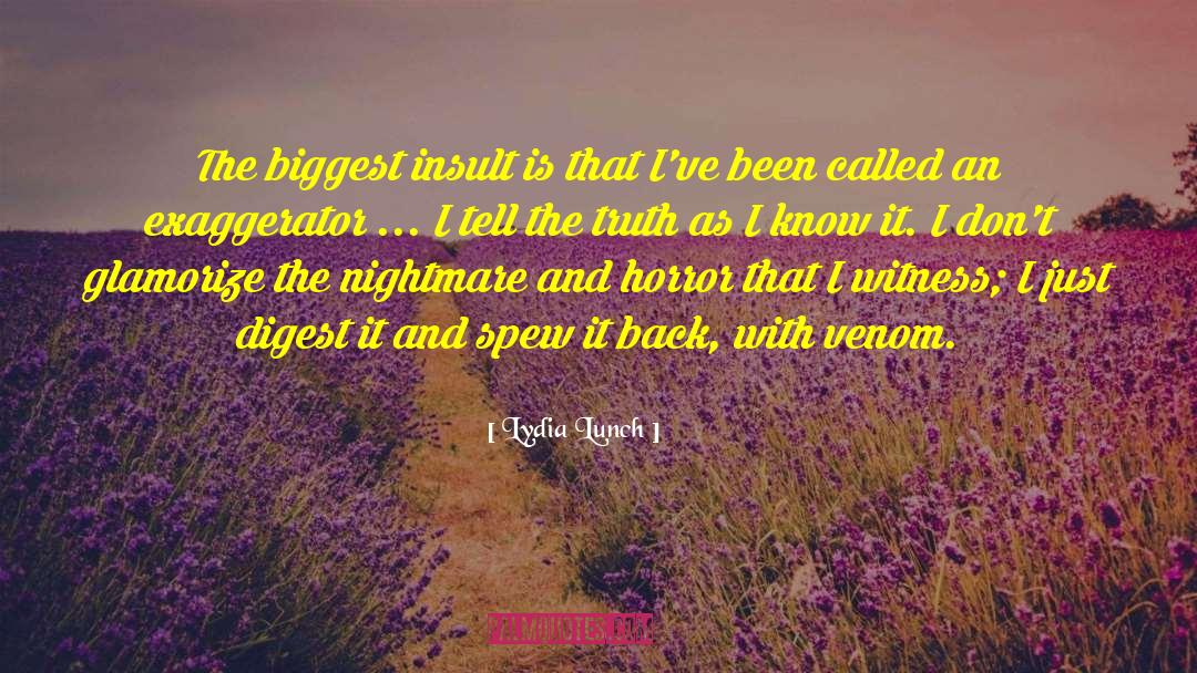 Lydia Lunch Quotes: The biggest insult is that