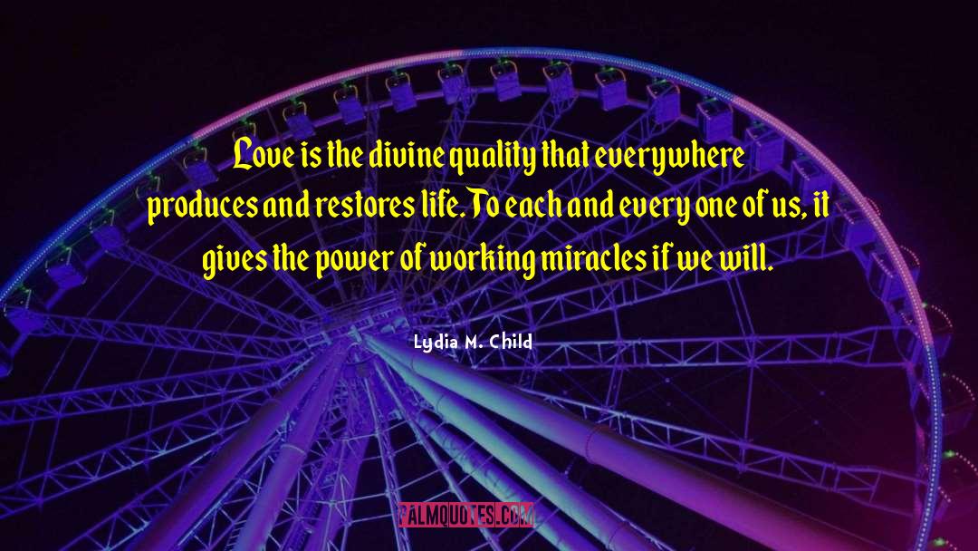 Lydia M. Child Quotes: Love is the divine quality
