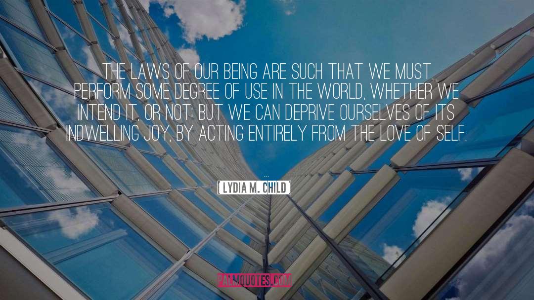 Lydia M. Child Quotes: The laws of our being