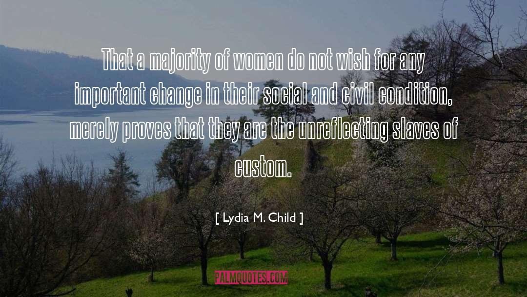 Lydia M. Child Quotes: That a majority of women