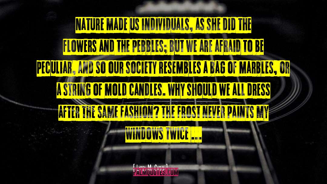 Lydia M. Child Quotes: Nature made us individuals, as