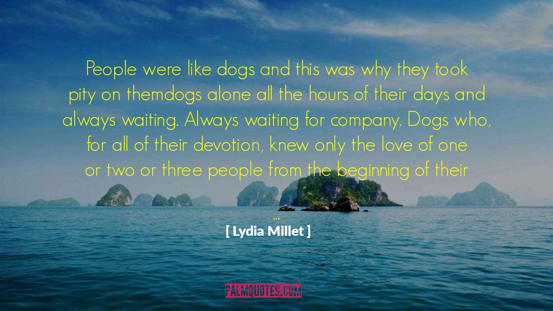 Lydia Millet Quotes: People were like dogs and