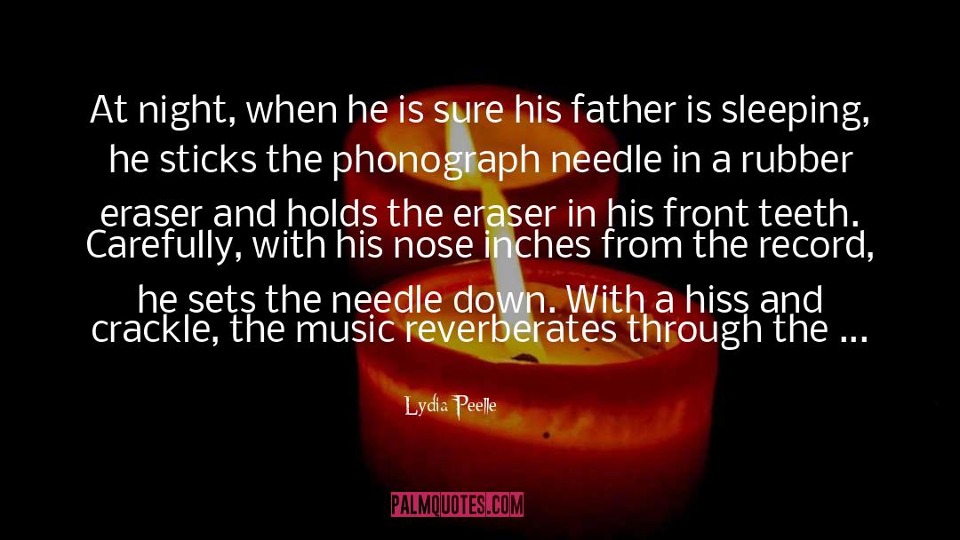 Lydia Peelle Quotes: At night, when he is