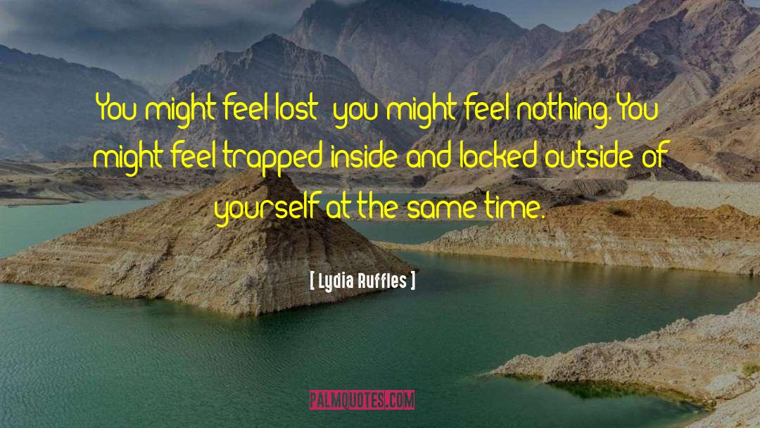 Lydia Ruffles Quotes: You might feel lost; you