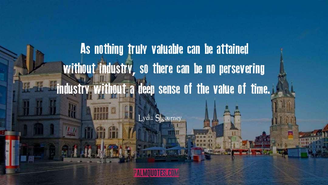 Lydia Sigourney Quotes: As nothing truly valuable can