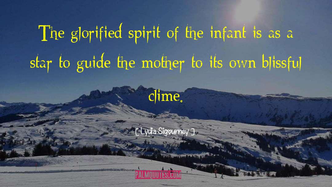 Lydia Sigourney Quotes: The glorified spirit of the