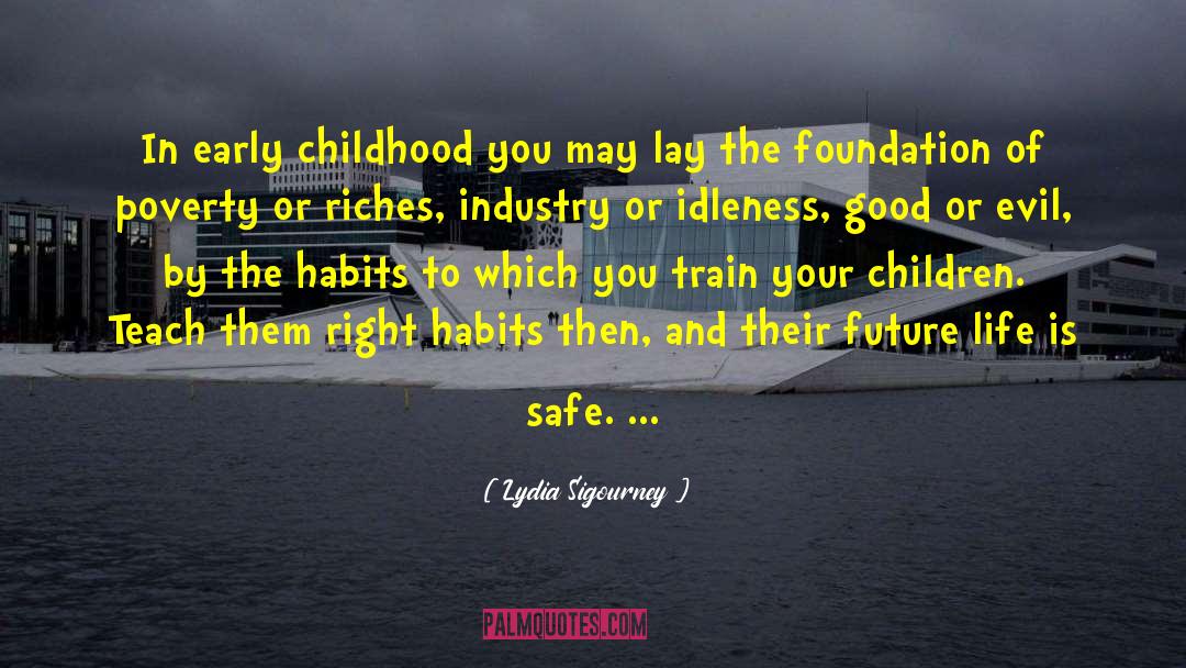 Lydia Sigourney Quotes: In early childhood you may