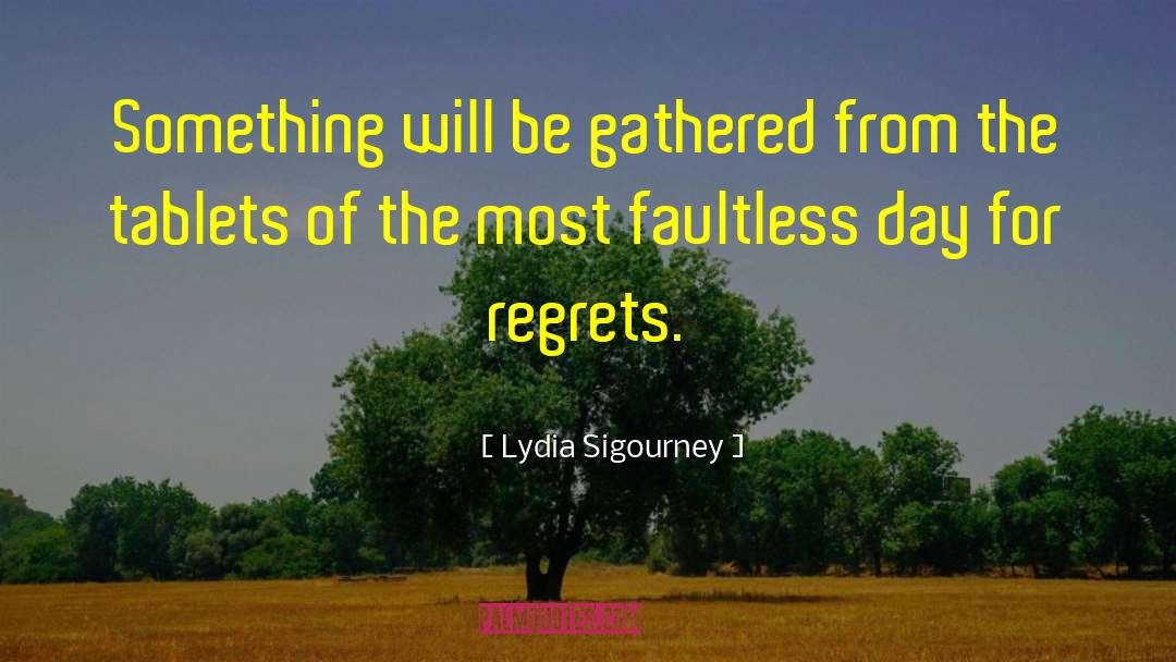 Lydia Sigourney Quotes: Something will be gathered from