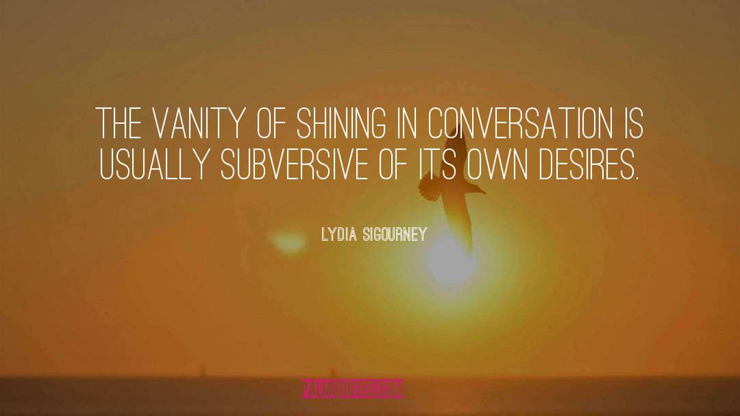 Lydia Sigourney Quotes: The vanity of shining in