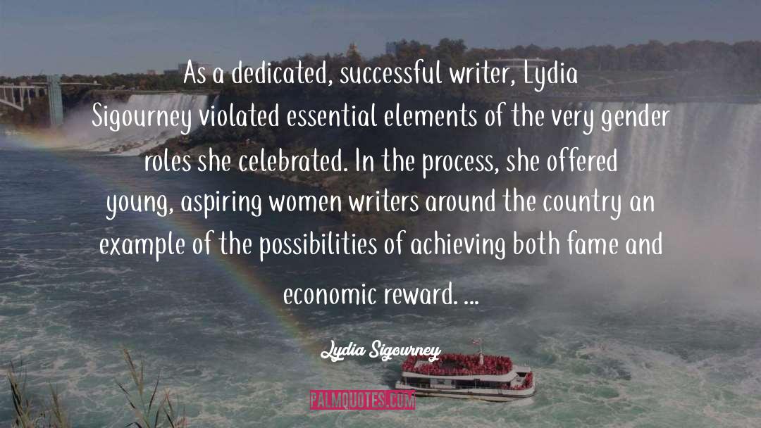 Lydia Sigourney Quotes: As a dedicated, successful writer,