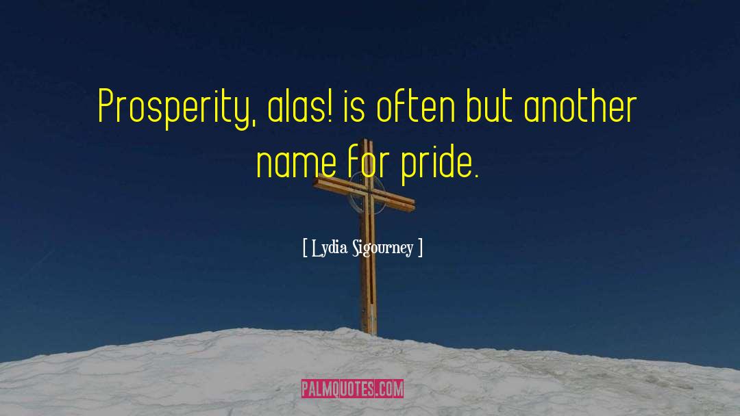Lydia Sigourney Quotes: Prosperity, alas! is often but