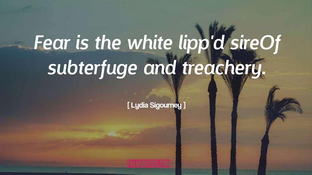 Lydia Sigourney Quotes: Fear is the white lipp'd
