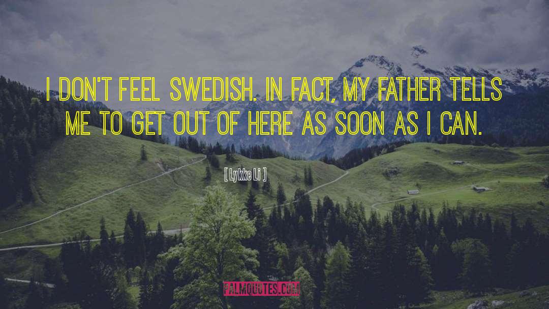 Lykke Li Quotes: I don't feel Swedish. In