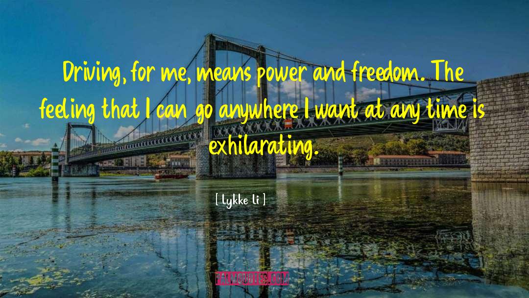 Lykke Li Quotes: Driving, for me, means power