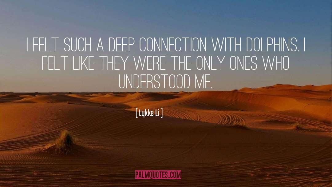 Lykke Li Quotes: I felt such a deep