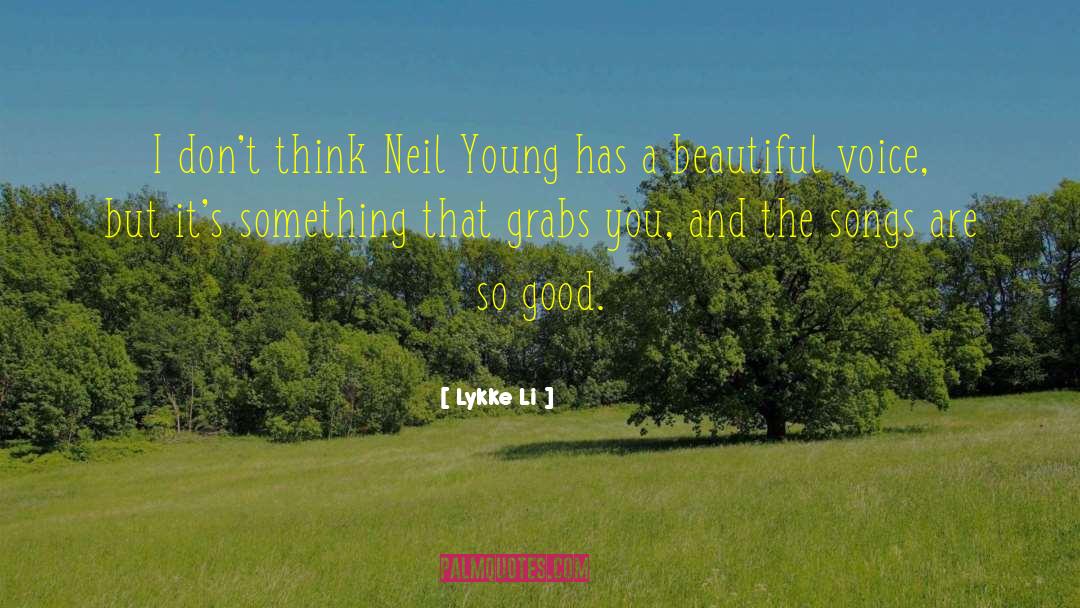 Lykke Li Quotes: I don't think Neil Young