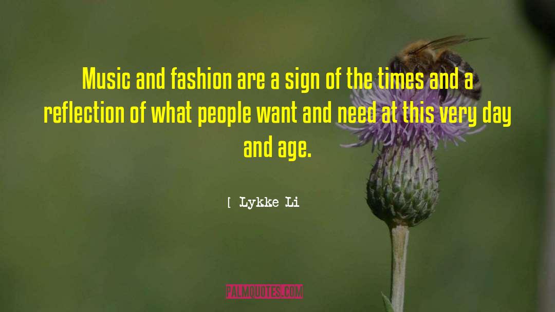 Lykke Li Quotes: Music and fashion are a