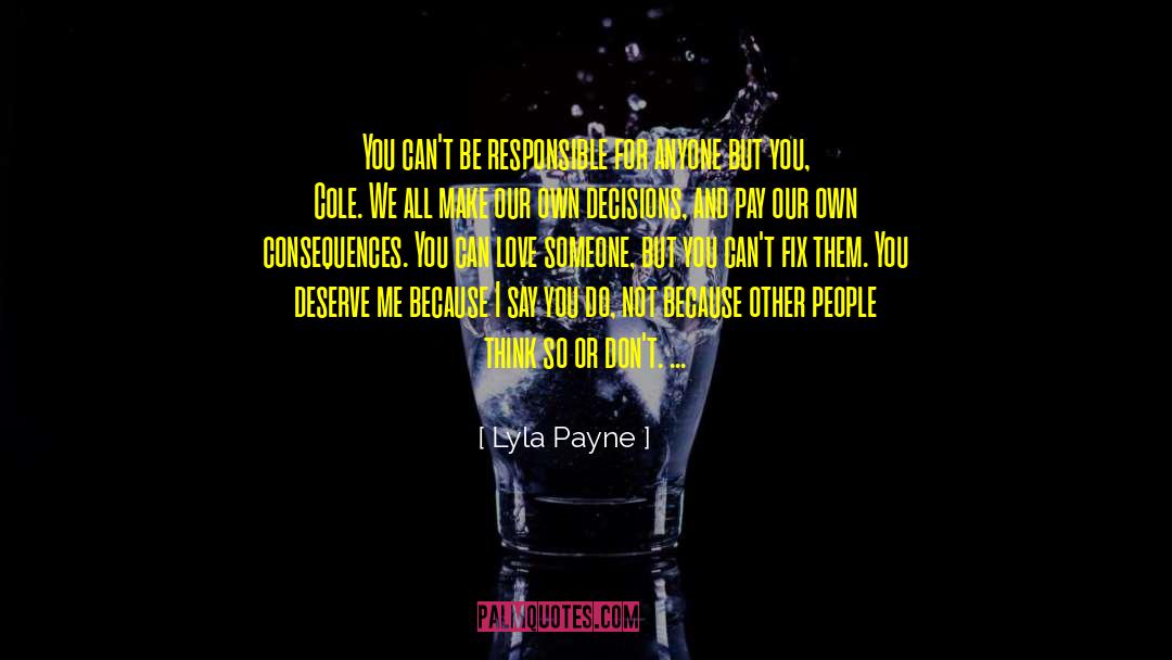 Lyla Payne Quotes: You can't be responsible for