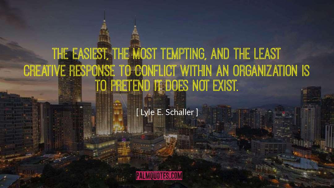 Lyle E. Schaller Quotes: The easiest, the most tempting,