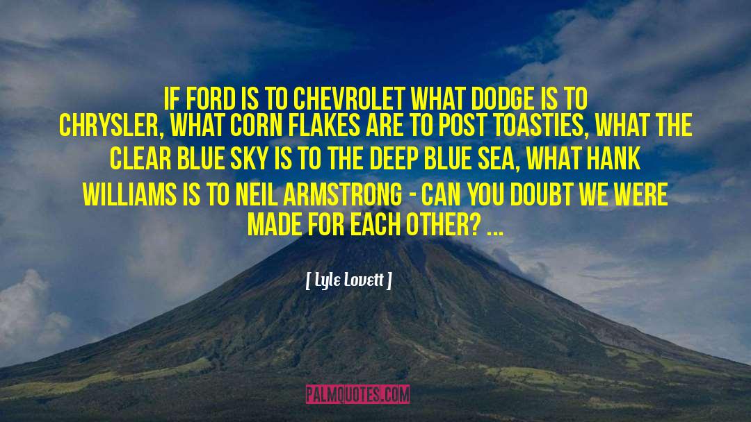 Lyle Lovett Quotes: If Ford is to Chevrolet