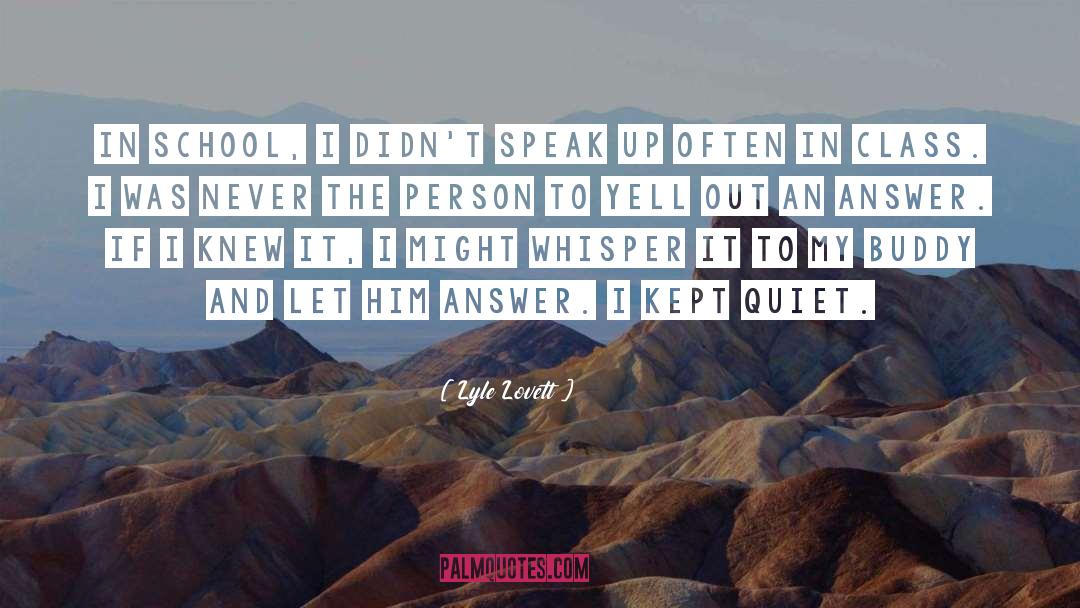 Lyle Lovett Quotes: In school, I didn't speak