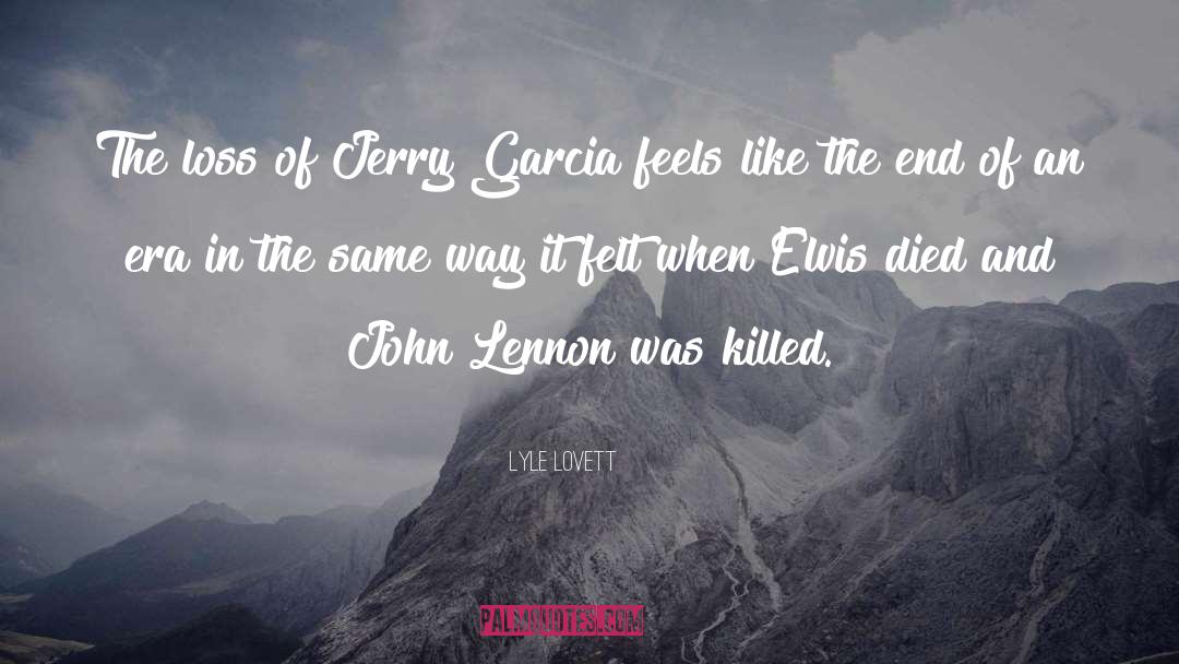 Lyle Lovett Quotes: The loss of Jerry Garcia