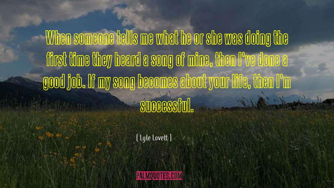 Lyle Lovett Quotes: When someone tells me what