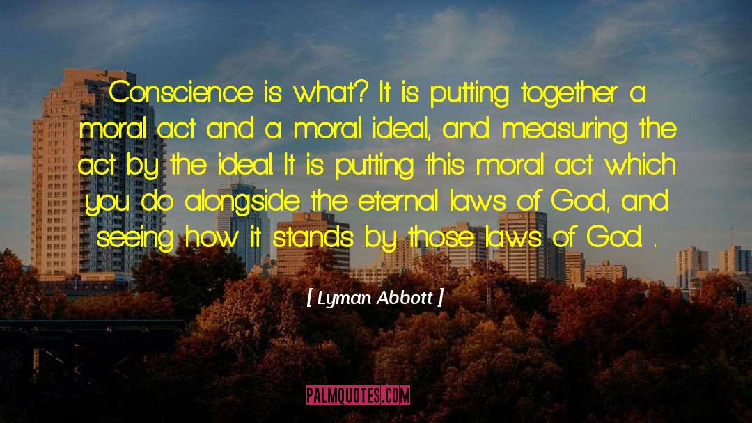 Lyman Abbott Quotes: Conscience is what? It is