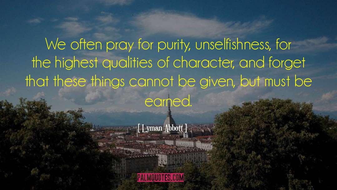 Lyman Abbott Quotes: We often pray for purity,